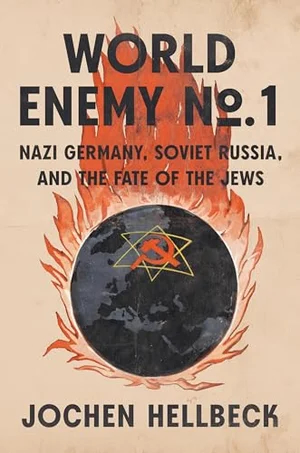 WORLD ENEMY NO. 1: NAZI GERMANY, SOVIET RUSSIA, AND THE FATE OF